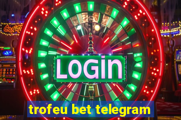 trofeu bet telegram